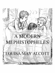 a modern mephistopheles (ebook)-louisa may alcott-9783849659158