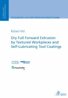 dry full forward extrusion by textured workpieces and self-lubricating tool coatings (ebook)-rafael hild-9783863599058