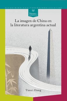 la imagen de china en la literatura argentina actual (ebook)-tianzi zhang-9783968697758