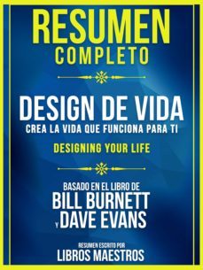 resumen completo | design de vida: crea la vida que funciona para ti (designing your life) - basado en el libro de bill burnett y dave evans (ebook)-9783985515158