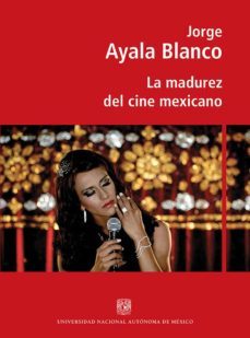 la madurez del cine mexicano (ebook)-jorge ayala blanco-9786070295058