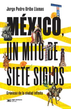mexico, un mito de siete siglos (ebook)-9786070314858