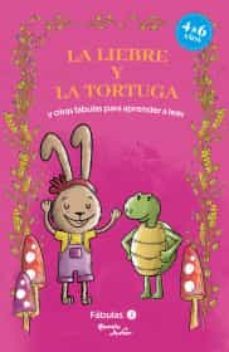 fabulas 2. la liebre y la tortuga y otras fabulas para aprender a leer-9786070786358