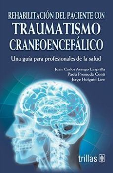 rehabilitacion del paciente con  traumatismo craneoencefalico-juan carlos arango lasprilla-9786071710758