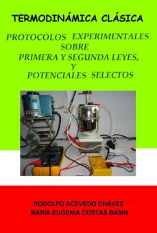termodinámica clásica. protocolos experimentales sobre primera y segunda leyes, y sobre potenciales selectos (ebook)-rodolfo acevedo chávez-9786073058858