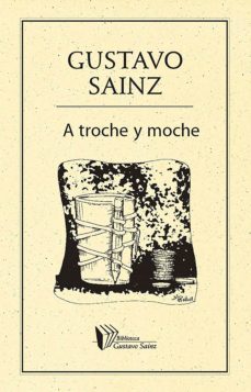 a troche y moche (ebook)-gustavo sainz-9786077640158