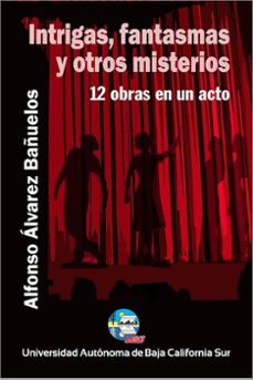 intrigas, fantasmas y otros misterios (ebook)-alfonso álvarez bañuelos-9786078654758