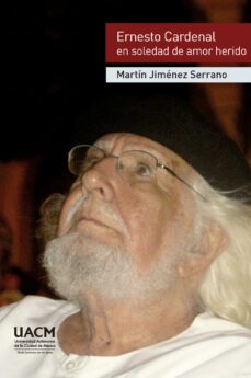 ernesto cardenal en soledad de amor herido (ebook)-martín jiménez serrano-9786078692958