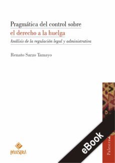pragmatica del control sobre el derecho a la huelga (ebook)-renato sarzo-9786123251758