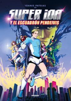 super ioa y el escuadrón pendeivis (ebook)-ioanis patsias-9786124827358