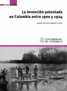 la invencion patentada en colombia entre 1900 y 1924 (ebook)-sandra patricia ramírez patiño-9786287592858