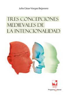 tres concepciones medievales de la intencionalidad (ebook)-julio césar vargas bejarano-9786287683358