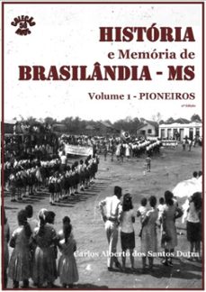 historia e memoria de brasilandia/ms - pioneiros (ebook)-carlos alberto dos santos dutra-9786500123258