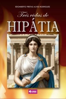tres vidas de hipatia (ebook)-edomberto freitas-9786501067858