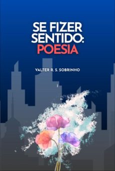 se fizer sentido: poesia (ebook)-valter r. s. sobrinho-9786501427058