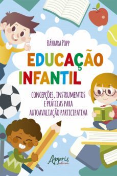 educaço infantil: concepçes, instrumentos e praticas para autoavaliaço participativa (ebook)-barbara popp-9786525012858