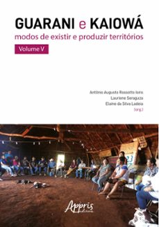 guarani e kaiowa: modos de existir e produzir (ebook)-antônio augusto rossotto ioris-lauriene seraguza-elaine da silva ladeia-9786525034058