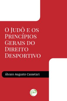 o judo e os principios gerais do direito desportivo (ebook)-álvaro augusto cassetari-9786525134758