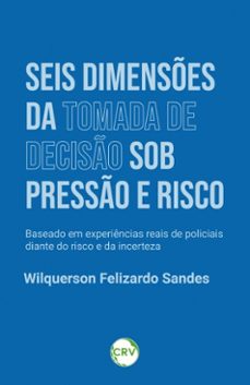 seis dimenses da tomada de deciso sob presso e risco (ebook)-wilquerson felizardo sandes-9786525188058