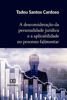 a desconsideraço da personalidade juridica e a aplicabilidade no processo falimentar (ebook)-tadeu santos cardoso-9786525293158