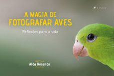 a magia de fotografar aves (ebook)-alda resende-9786525400358