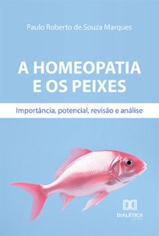 a homeopatia e os peixes (ebook)-paulo roberto de souza marques-9786527005858