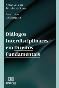 dialogos interdisciplinares em direitos fundamentais (ebook)-antonio cesar teixeira de sousa-izaac lobo de mesquita-9786527065258
