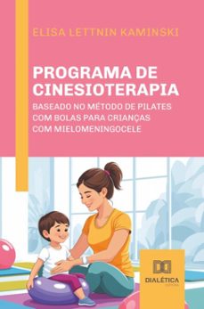 programa de cinesioterapia baseado no método de pilates com bolas para crianças com mielomeningocele (ebook)-elisa lettnin kaminski-9786527077558