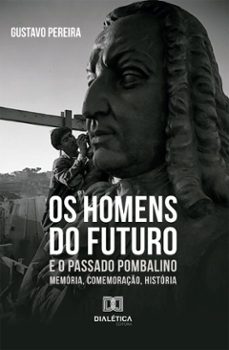 os homens do futuro e o passado pombalino (ebook)-gustavo pereira-9786527082958