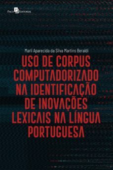 uso de corpus computadorizado na identificação de inovações lexicais na língua portuguesa-marli aparecida da silva martins beraldi-9786558409458