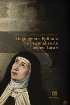 linguagem e epifania na psicanalise de jacques lacan (ebook)-alexandre plessmann de almeida prado xavier-9786558779858
