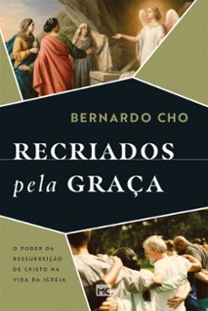 recriados pela graça (ebook)-bernardo cho-9786559882458
