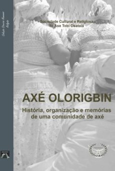 axe olorigbin (ebook)-cultural religiosa ilè àse tobi obatalá e sociedade-9786587563558