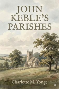 john keble's parishes: a history of hursley and otterbourne (ebook)-9786726003358