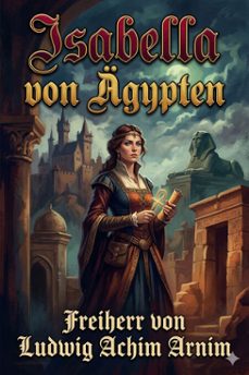 isabella von agypten: kaiser karl des funften erste jugendliebe (ebook)-freiherr von ludwig achim arnim-9786726568758