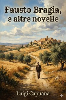 fausto bragia, e altre novelle (ebook)-luigi capuana-9786726574858