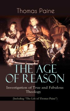 the age of reason - investigation of true and fabulous theology (including "the life of thomas paine") (ebook)-9788026865858