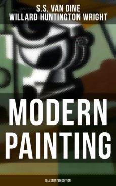 modern painting (illustrated edition) (ebook)-willard huntington wright-9788027222858