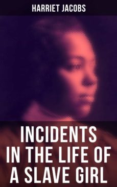 harriet jacobs: incidents in the life of a slave girl (ebook)-harriet jacobs-9788027240258