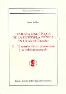 historia linguistica de la peninsula iberica en la antiguedad. ii el mundo iberico prerromano y la indoeuropeizacion-javier de hoz bravo-9788400094058