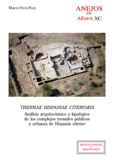 thermae hispaniae citerioris : analisis arquitectonico y tipologi co de los complejos termales publicos y urbanos de hispania citerior-marta pavia page-9788400107758