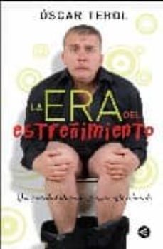 la era del estreñimiento-oscar terol-9788403098558