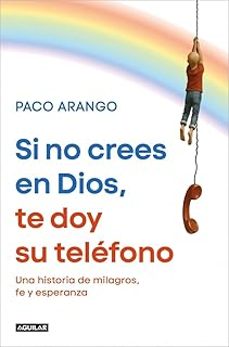 si no crees en dios, te doy su telefono-paco arango-9788403526358