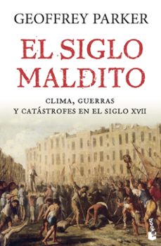 el siglo maldito: clima, guerras y catastrofes en el siglo xvii-9788408176558