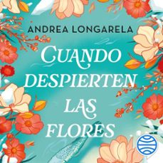 cuando despierten las flores (audiolibro)-andrea longarela-9788408304258