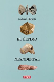 el ultimo neandertal (ebook)-ludovic slimak-9788410214958