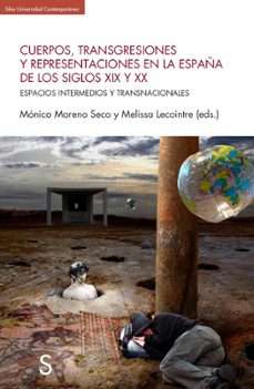 cuerpos, transgresiones y representaciones en la espa-a del los siglos xix y xx-monica moreno seco-melissa lecointre-9788410267558