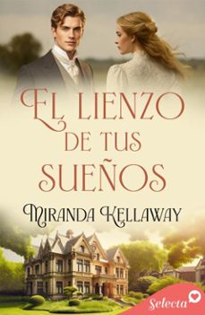 el lienzo de tus sueños (ebook)-miranda kellaway-9788410441958