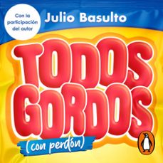 todos gordos (con perdon) (audiolibro)-julio basulto-9788410467958