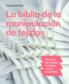 la biblia de manipulación de tejidos-floriane schmitt-9788410650558